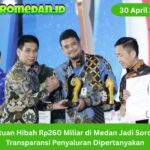 Bantuan hibah Rp260 miliar di Medan jadi sorotan publik, transparansi dan mekanisme penyaluran anggaran dipertanyakan masyarakat.
