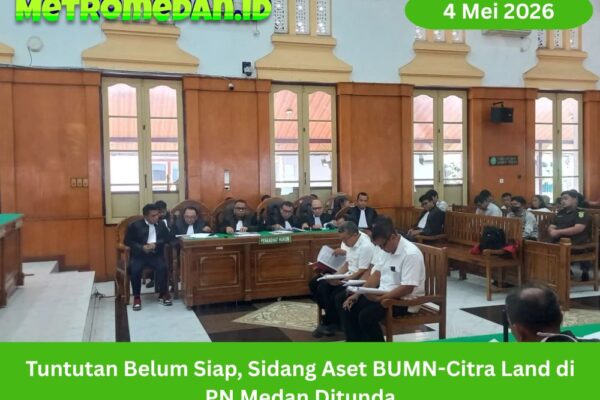 Sidang kasus jual-beli aset BUMN ke Citra Land di PN Medan ditunda karena tuntutan jaksa belum siap dibacakan di persidangan.