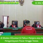 Pria di Medan dituntut 13 tahun penjara usai didakwa menganiaya pacarnya hingga tewas. Kasus ini kini berlanjut di PN Medan.