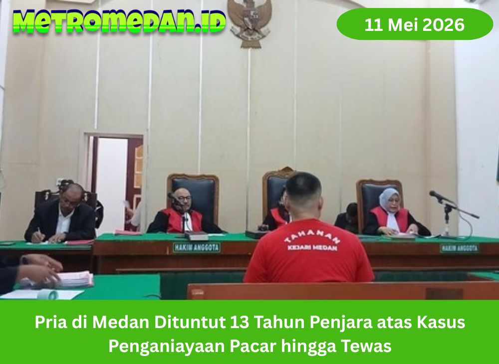 Pria di Medan dituntut 13 tahun penjara usai didakwa menganiaya pacarnya hingga tewas. Kasus ini kini berlanjut di PN Medan.