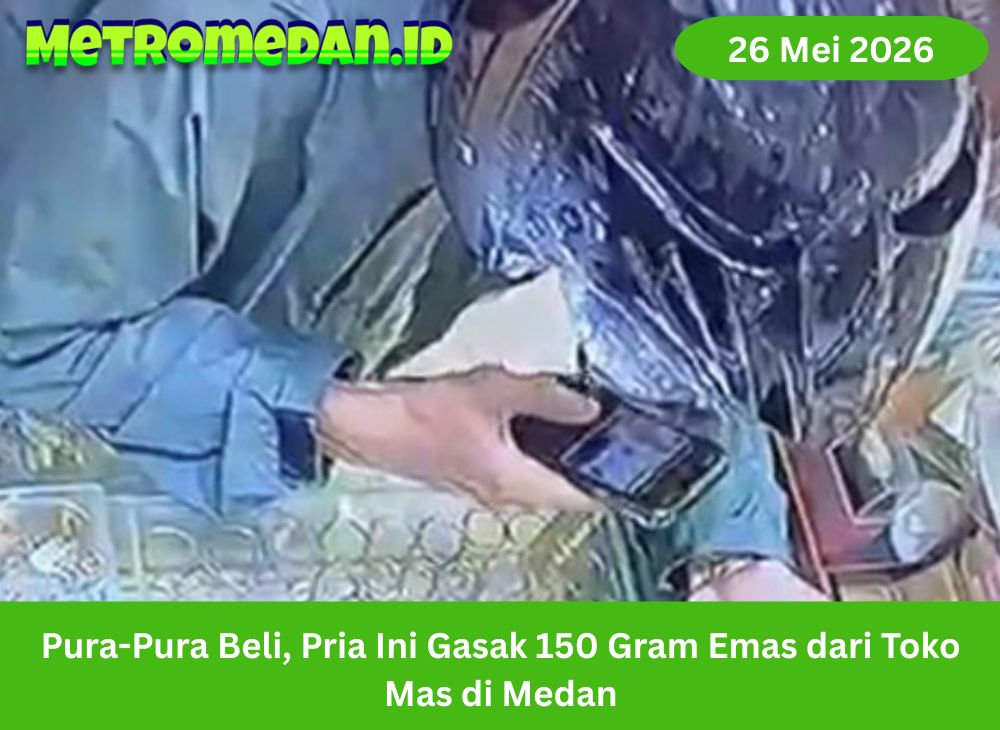 Pria bermodus pembeli membawa kabur 150 gram emas dari toko mas di Medan. Aksinya terekam CCTV dan kini diburu polisi.