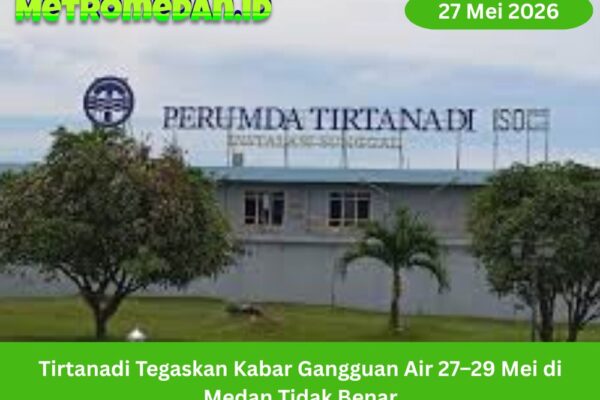 Tirtanadi membantah kabar gangguan air 27–29 Mei 2026 di Medan dan meminta warga mengecek informasi melalui kanal resmi.