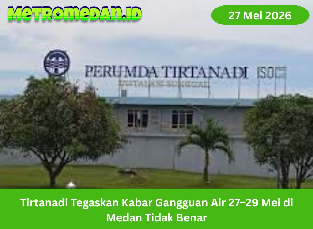 Tirtanadi membantah kabar gangguan air 27–29 Mei 2026 di Medan dan meminta warga mengecek informasi melalui kanal resmi.
