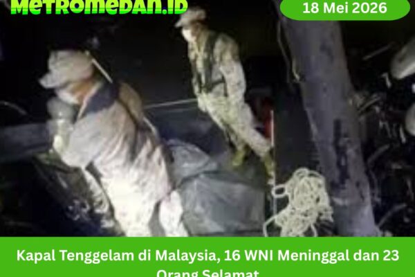 Kapal tenggelam di perairan Pulau Pangkor, Malaysia. Sebanyak 16 WNI meninggal dunia dan 23 orang selamat dalam operasi pencarian.