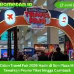 BookCabin Travel Fair 2026 hadir di Sun Plaza Medan dengan promo tiket, cashback, dan paket perjalanan untuk liburan sekolah warga Sumut.