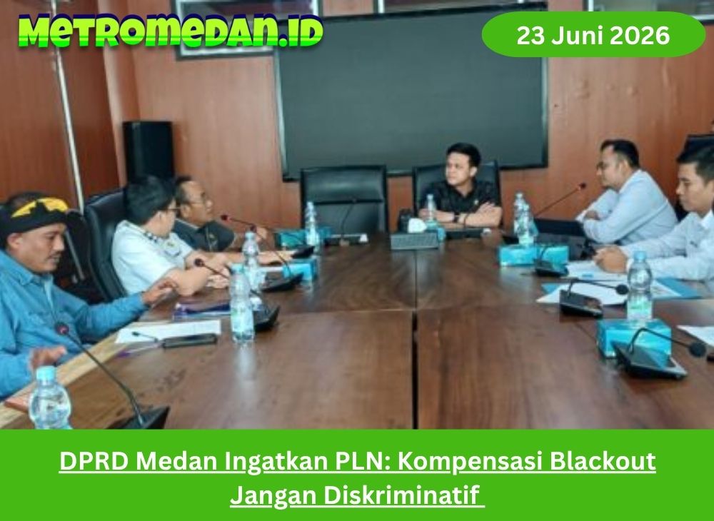 DPRD Medan meminta PLN memberikan kompensasi blackout secara adil, transparan, dan tidak diskriminatif bagi seluruh pelanggan terdampak.