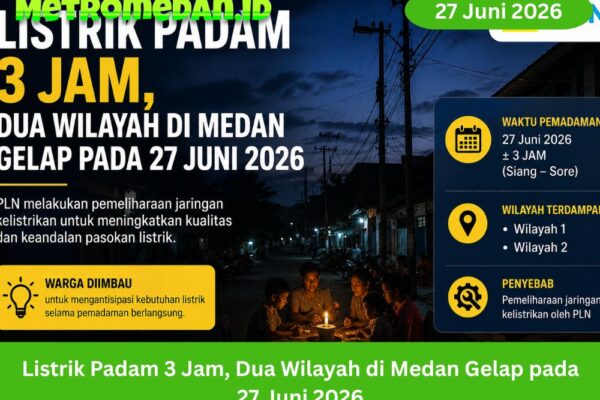Dua wilayah di Kota Medan mengalami pemadaman listrik selama tiga jam pada 27 Juni 2026 akibat pemeliharaan jaringan PLN. Warga diminta mengantisipasi gangguan aktivitas selama listrik padam.