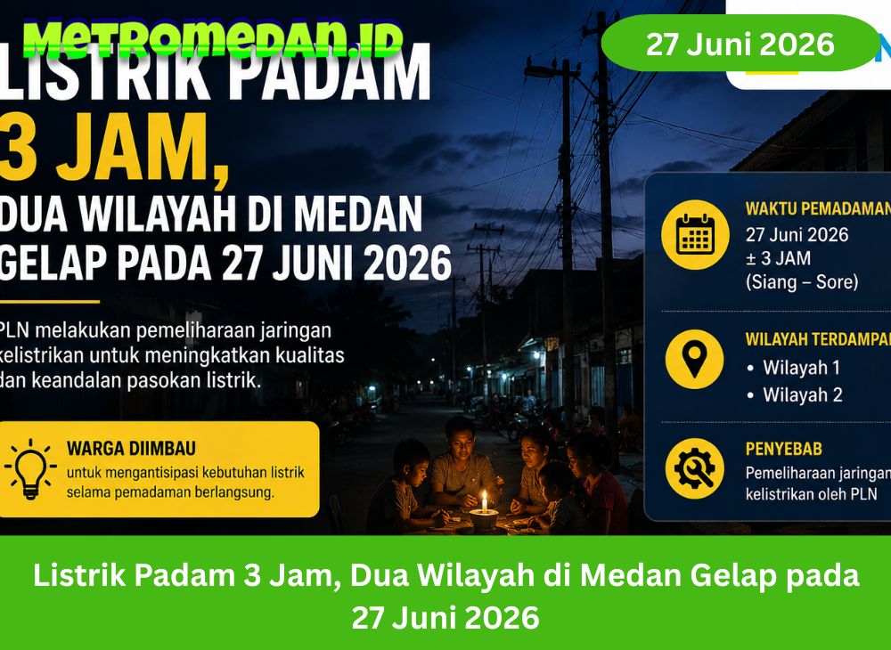Dua wilayah di Kota Medan mengalami pemadaman listrik selama tiga jam pada 27 Juni 2026 akibat pemeliharaan jaringan PLN. Warga diminta mengantisipasi gangguan aktivitas selama listrik padam.
