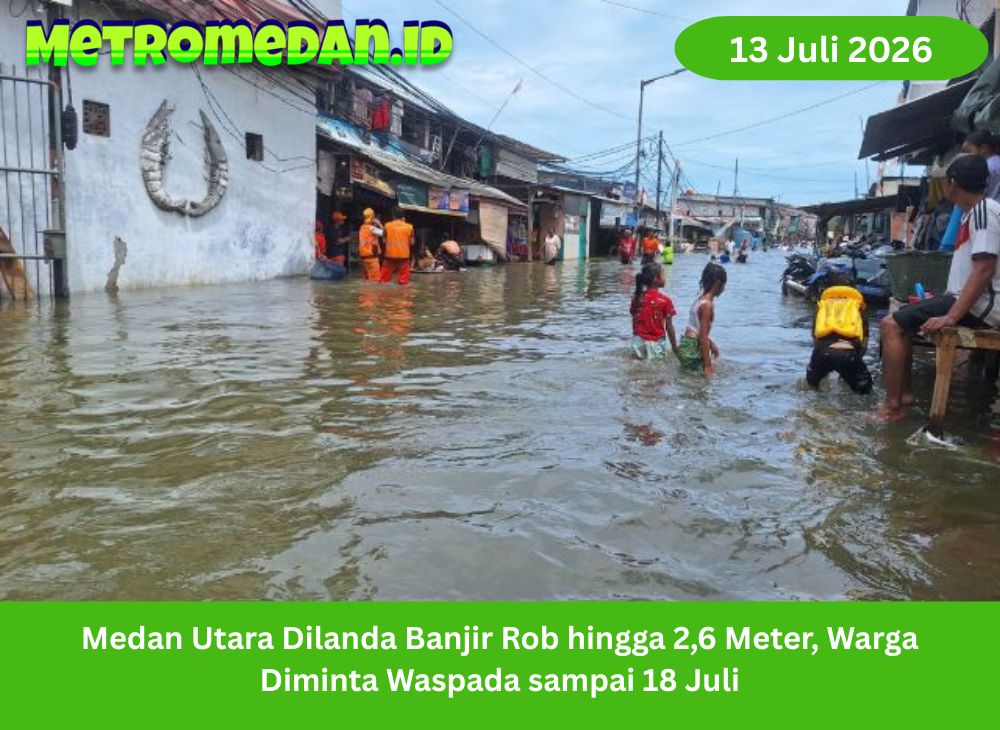 Banjir rob mengancam Medan Utara hingga 18 Juli 2026. Warga Belawan, Labuhan, dan Marelan diminta waspada terhadap pasang laut tinggi serta genangan.