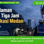 PLN menjadwalkan pemadaman listrik selama tiga jam di sembilan wilayah Medan pada 23 Juli 2026 untuk pemeliharaan jaringan mulai pukul 10.00 WIB.