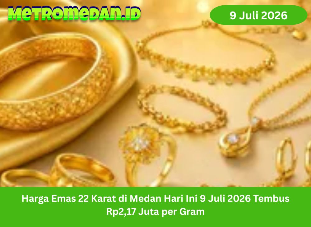 Harga emas 22 karat di Medan 9 Juli 2026 mencapai Rp2,17 juta per gram. Simak faktor pasar dan tips transaksi aman bagi pembeli lokal hari ini. Medan.