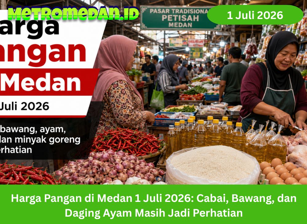 Harga pangan di Medan 1 Juli 2026 bergerak variatif, cabai, bawang, ayam, telur hingga minyak goreng masih jadi perhatian warga.
