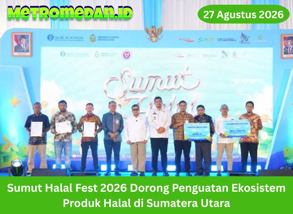 Sumut Halal Fest 2026 mendorong penguatan ekosistem produk halal di Sumatera Utara melalui kolaborasi pemerintah, BI, BPJPH, dan pelaku UMKM.