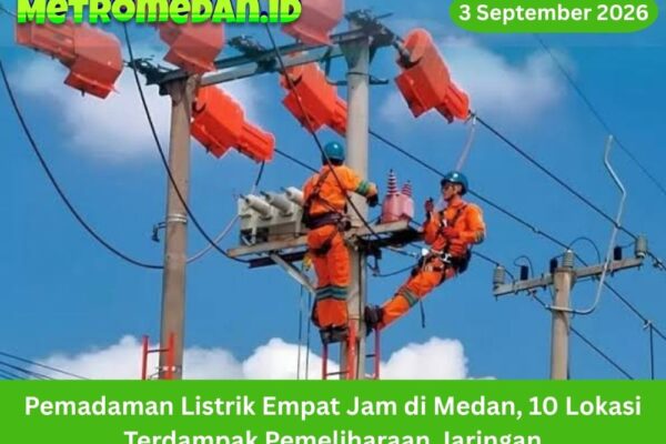 Pemadaman listrik empat jam di Medan berdampak pada 10 lokasi saat pemeliharaan jaringan berlangsung pada 3 September 2026. Simak rinciannya di sini.