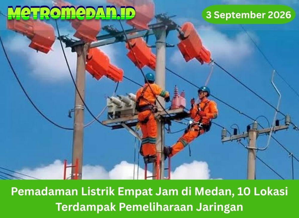 Pemadaman listrik empat jam di Medan berdampak pada 10 lokasi saat pemeliharaan jaringan berlangsung pada 3 September 2026. Simak rinciannya di sini.